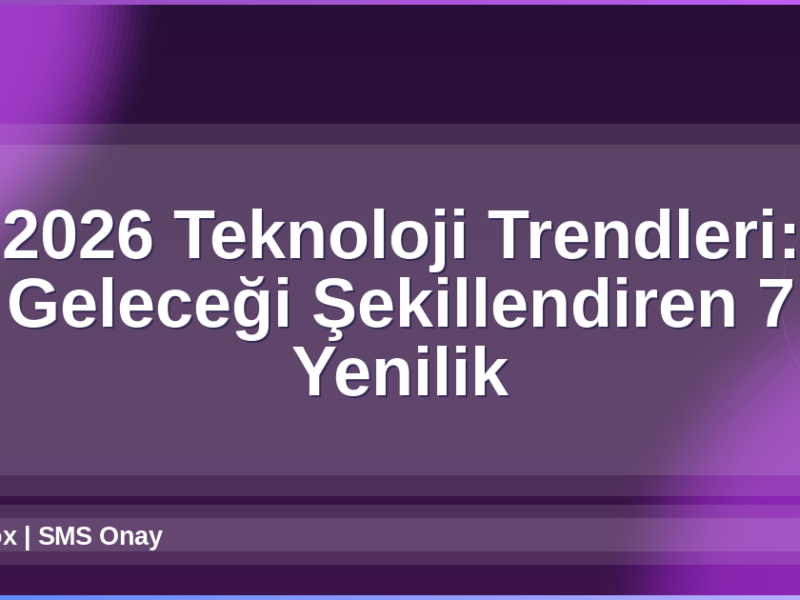 2026 Teknoloji Trendleri