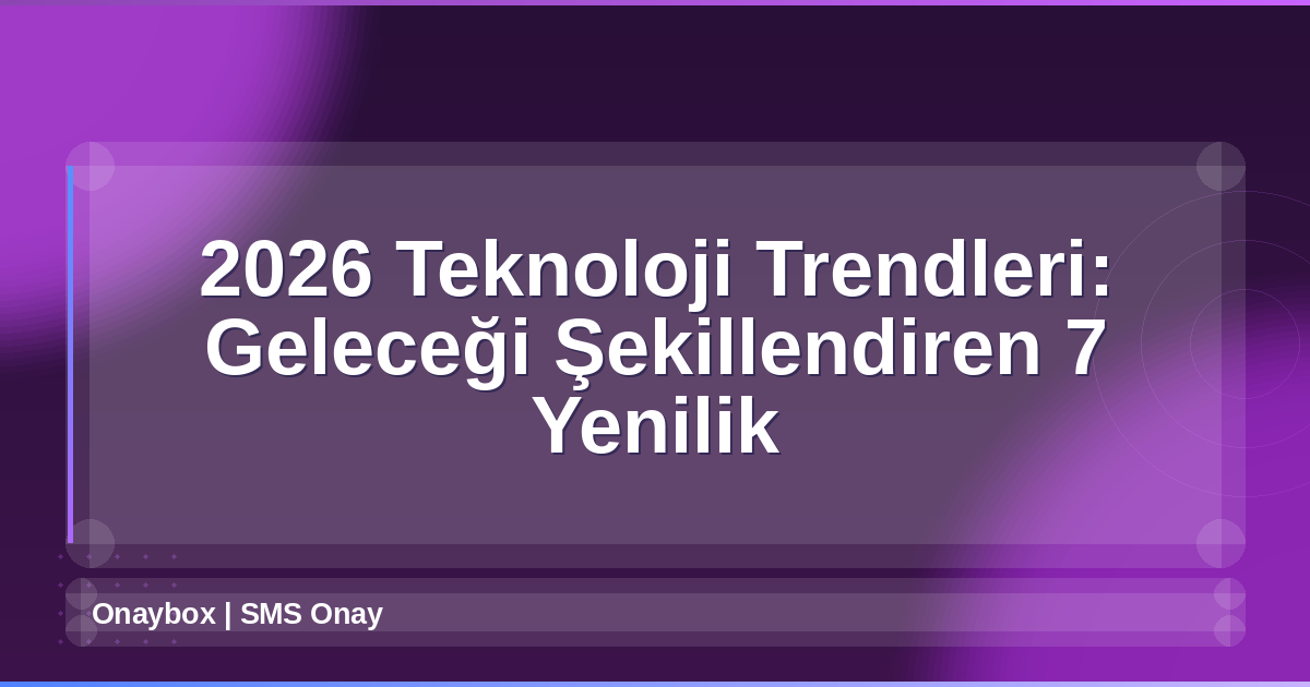 2026 Teknoloji Trendleri