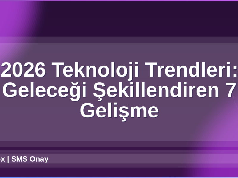 2026 Teknoloji Trendleri