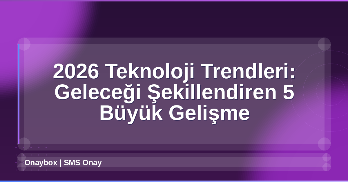 2026 Teknoloji Trendleri