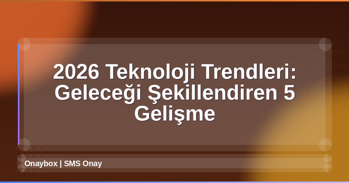 2026 Teknoloji Trendleri