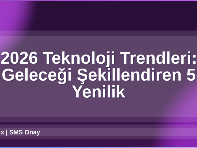 2026 Teknoloji Trendleri