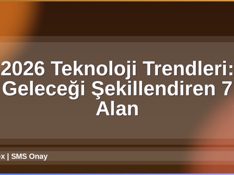 2026 Teknoloji Trendleri