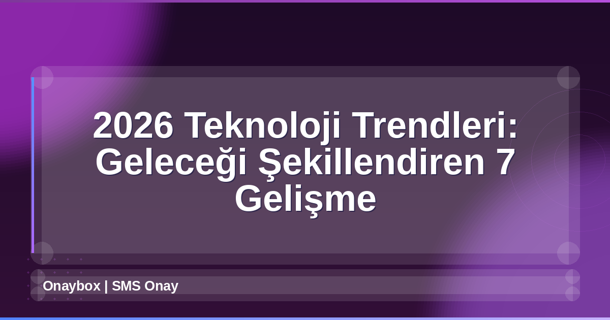 2026 Teknoloji Trendleri