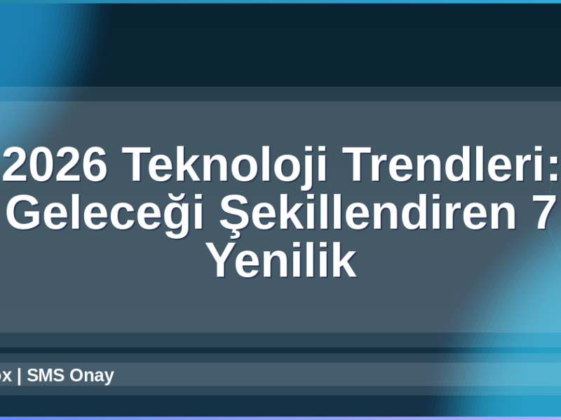 2026 Teknoloji Trendleri
