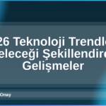 2026 Teknoloji Trendleri