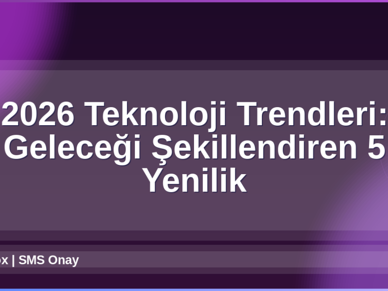 2026 Teknoloji Trendleri