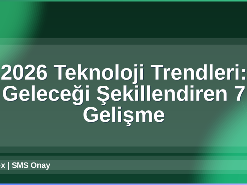 2026 Teknoloji Trendleri