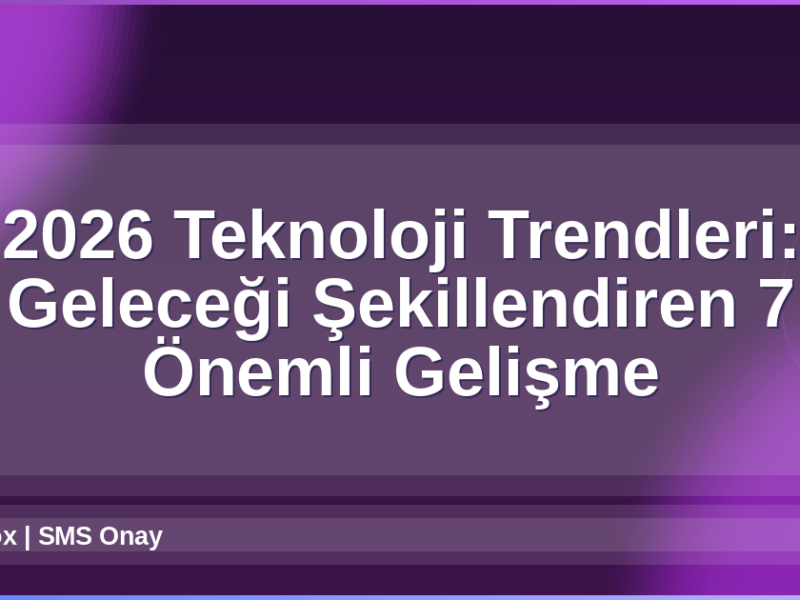 2026 Teknoloji Trendleri
