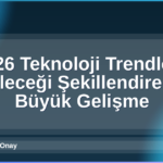 2026 Teknoloji Trendleri