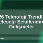 2026 Teknoloji Trendleri