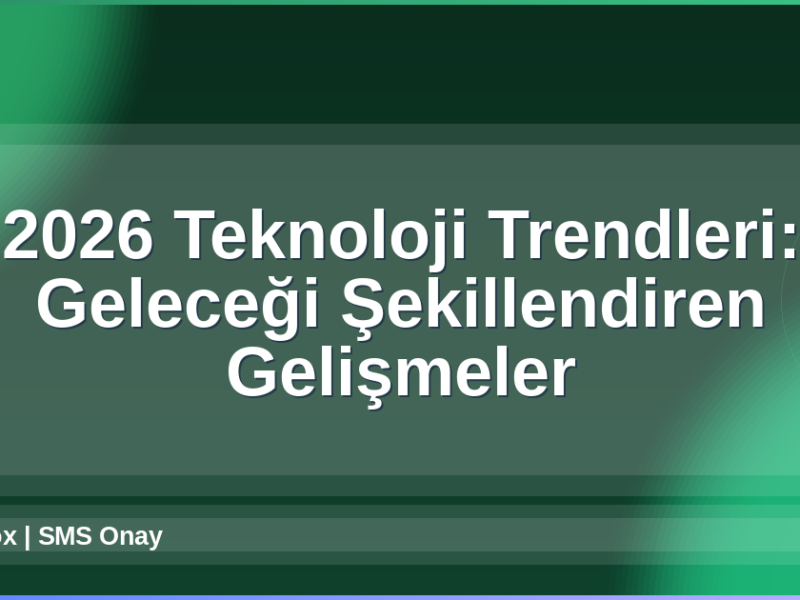 2026 Teknoloji Trendleri