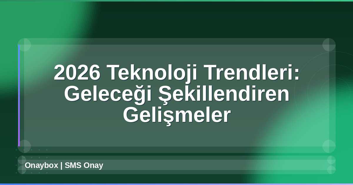 2026 Teknoloji Trendleri