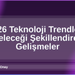 2026 Teknoloji Trendleri