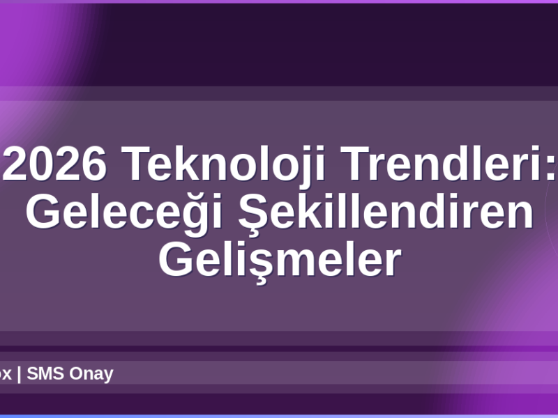 2026 Teknoloji Trendleri