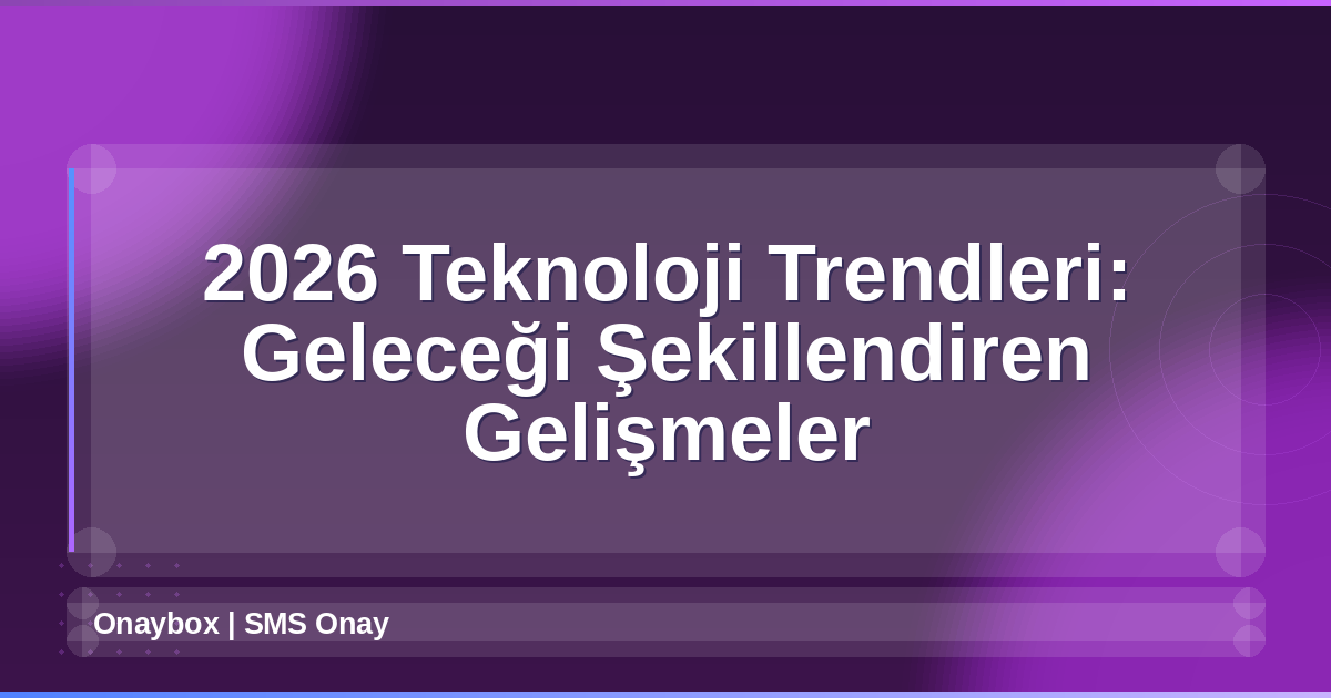 2026 Teknoloji Trendleri