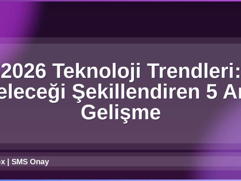 2026 Teknoloji Trendleri