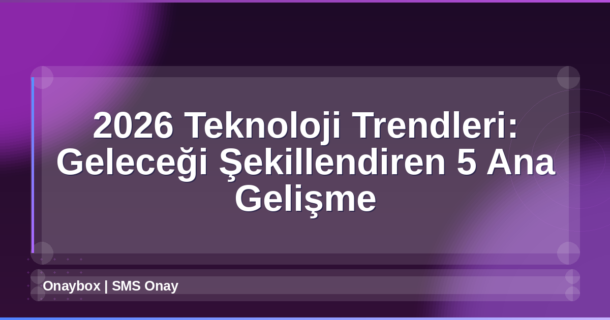 2026 Teknoloji Trendleri
