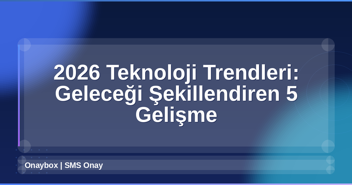 2026 Teknoloji Trendleri