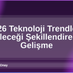 2026 Teknoloji Trendleri