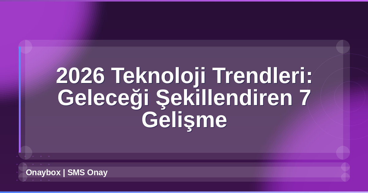 2026 Teknoloji Trendleri