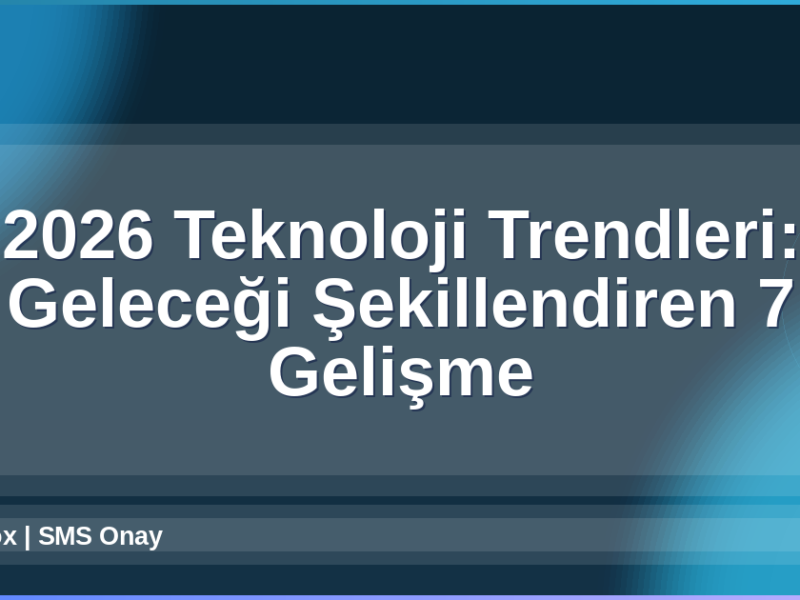 2026 Teknoloji Trendleri