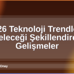 2026 Teknoloji Trendleri