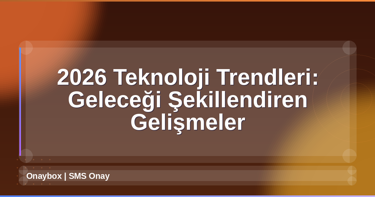 2026 Teknoloji Trendleri