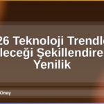2026 Teknoloji Trendleri