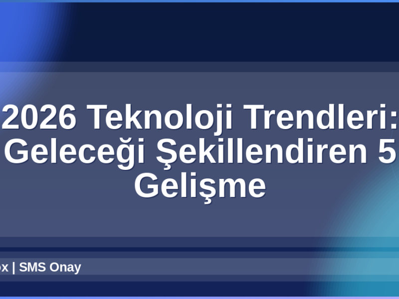 2026 Teknoloji Trendleri