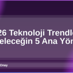 2026 Teknoloji Trendleri