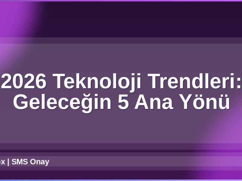 2026 Teknoloji Trendleri