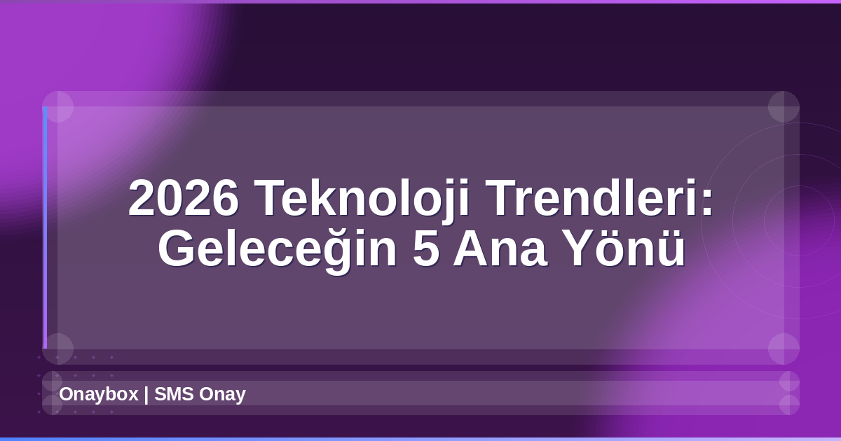 2026 Teknoloji Trendleri