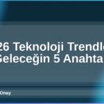 2026 Teknoloji Trendleri