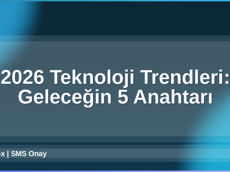2026 Teknoloji Trendleri