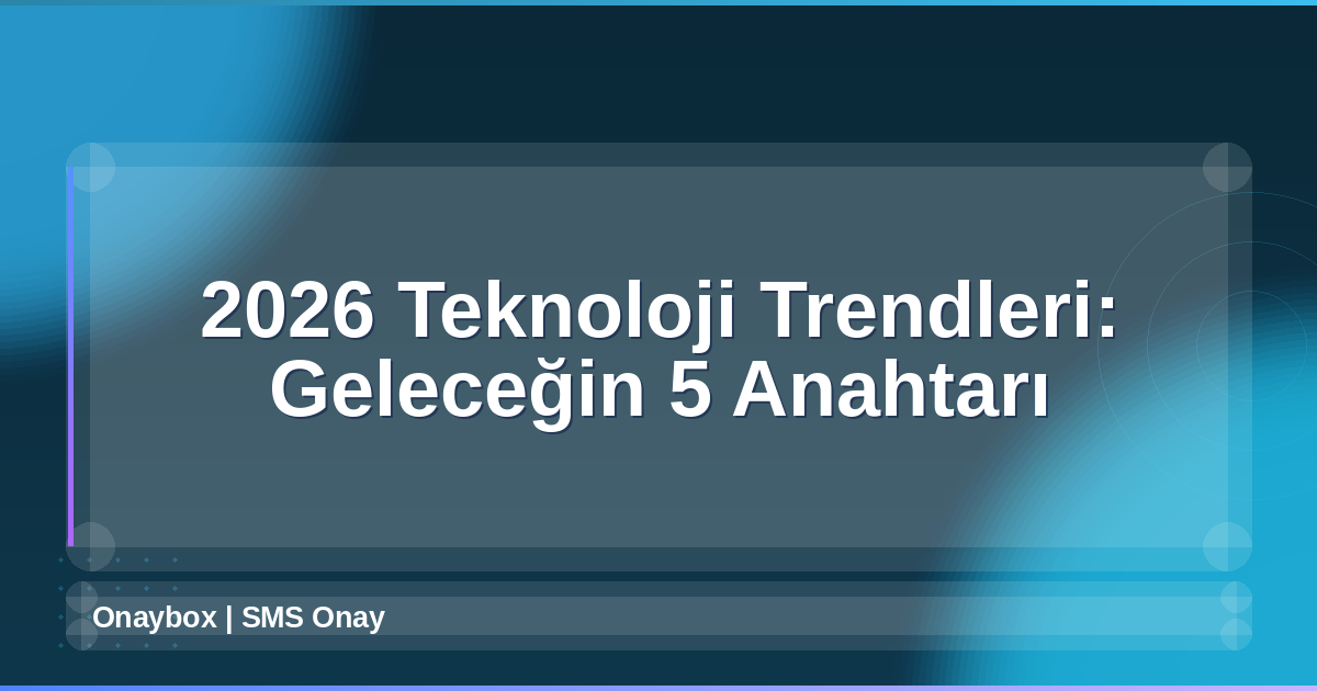 2026 Teknoloji Trendleri