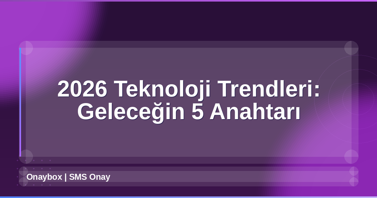 2026 Teknoloji Trendleri
