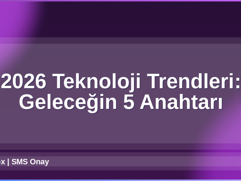 2026 Teknoloji Trendleri