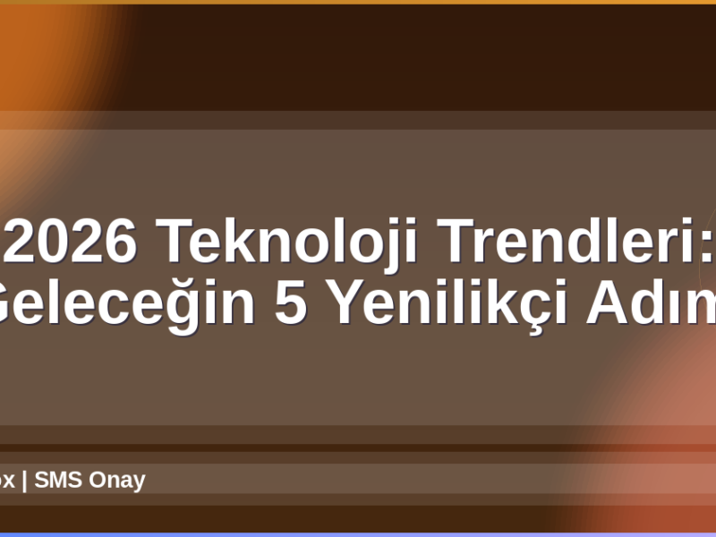 2026 Teknoloji Trendleri