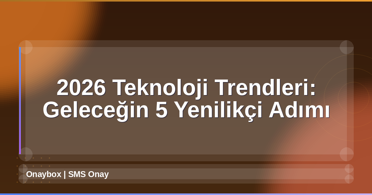 2026 Teknoloji Trendleri