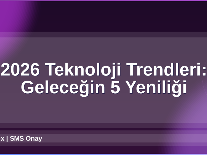 2026 Teknoloji Trendleri
