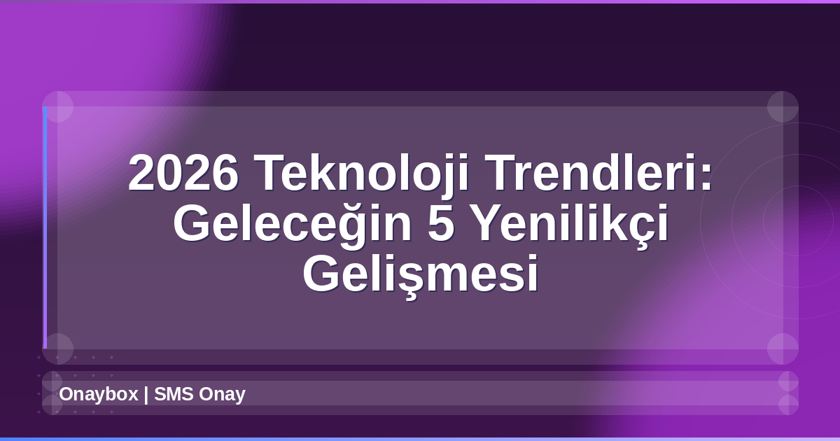 2026 Teknoloji Trendleri