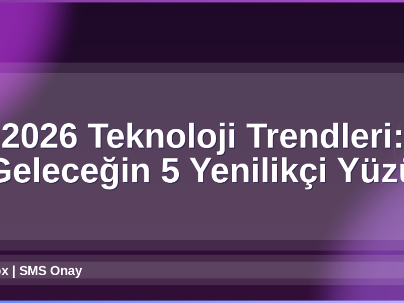 2026 Teknoloji Trendleri