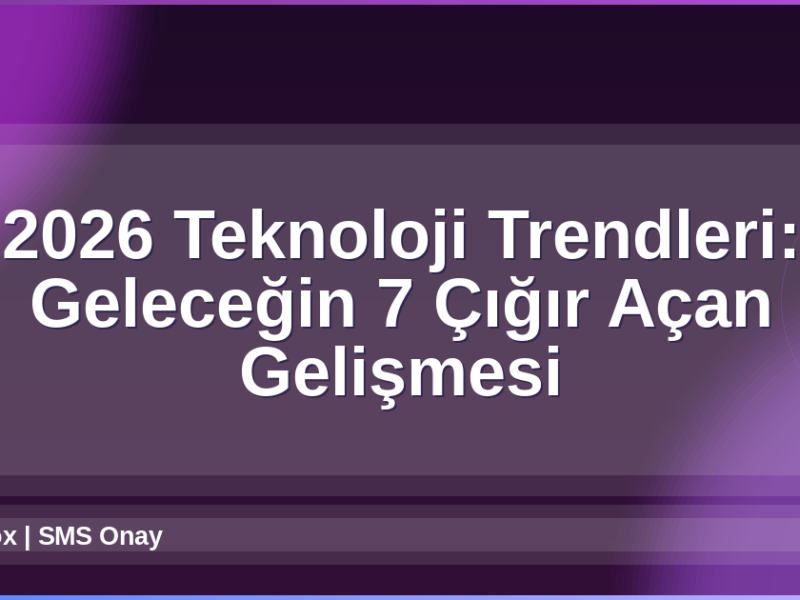 2026 Teknoloji Trendleri