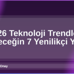 2026 Teknoloji Trendleri