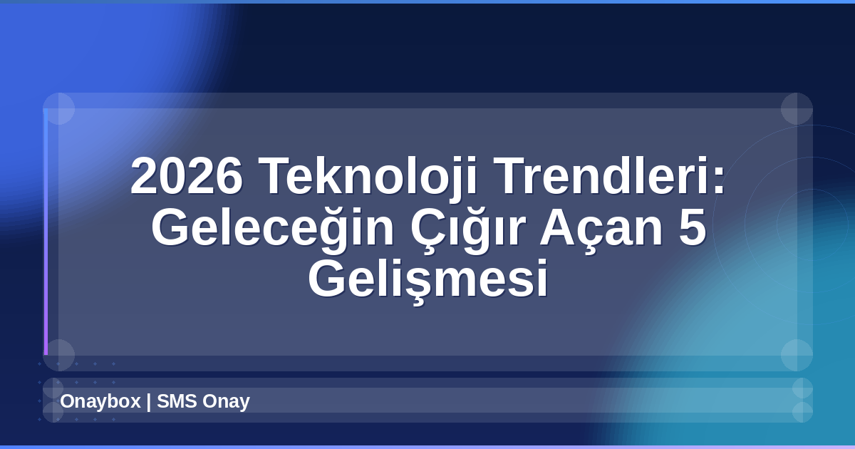 2026 Teknoloji Trendleri