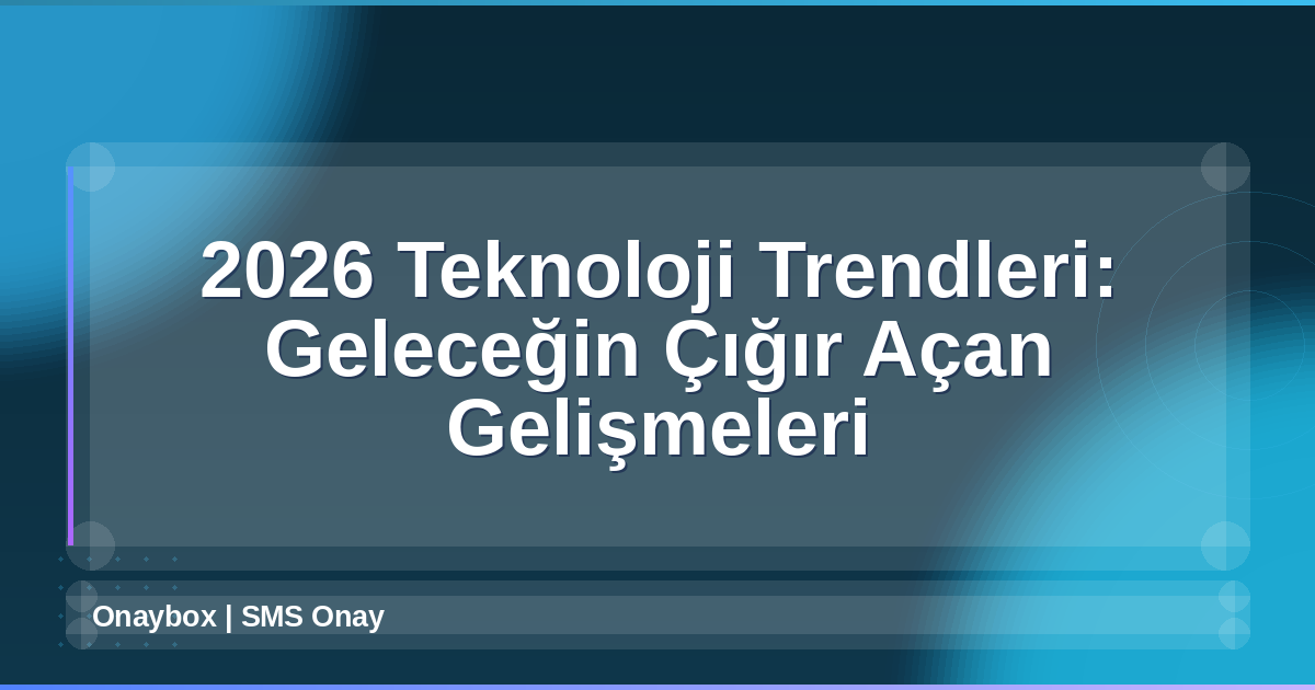 2026 Teknoloji Trendleri