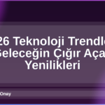 2026 Teknoloji Trendleri