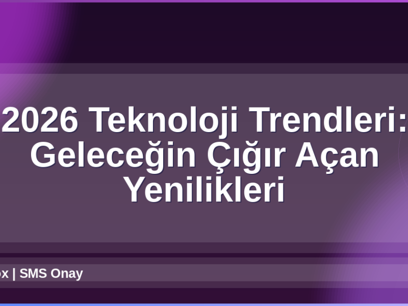 2026 Teknoloji Trendleri