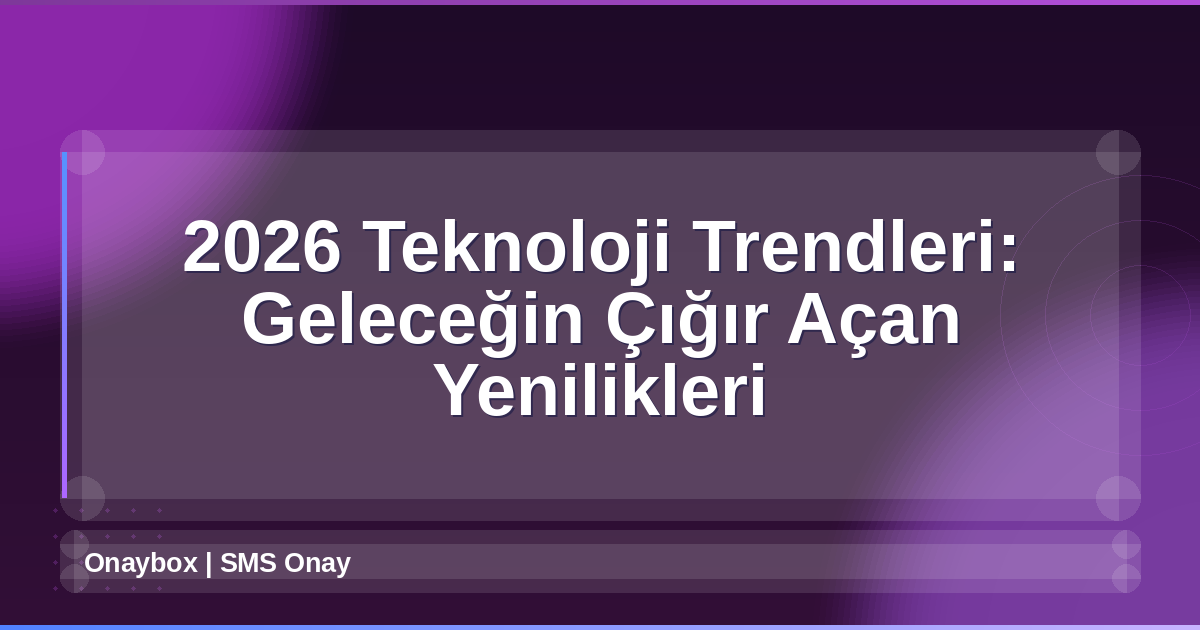 2026 Teknoloji Trendleri
